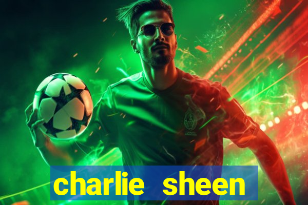 charlie sheen fortuna 2024